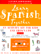 Learn Spanish Together: An Activity Kit for Kids and Grown-Ups