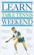Learn Table Tennis in a Weekend - Grubba, Andrzej