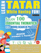Learn Tatar While Having Fun! - Advanced: Intermediate to Practiced - Study 100 Essential Thematics with Word Search Puzzles - Vol.1