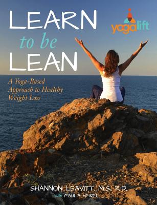 Learn to Be Lean: A Yoga-Based Approach to Healthy Weight Loss - Heikell, Paula, and Leavitt, M S R D