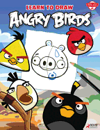 Learn to Draw Angry Birds: Learn to Draw All of Your Favorite Angry Birds and Those Bad Piggies!