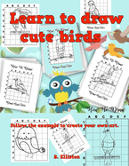 Learn to draw cute birds: Volume 1