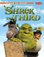 Learn to Draw DreamWorks Shrek the Third: Step-By-Step Instructions for Drawing All Your Favorite Characters