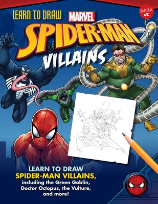 Learn to Draw Marvel Spider-Man Villains: Learn to Draw Spider-Man Villains, Including the Green Goblin, Doctor Octopus, the Vulture, and More! - Walter Foster Jr Creative Team