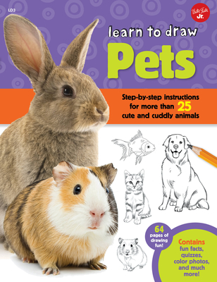 Learn to Draw Pets: Step-By-Step Instructions for More Than 25 Cute and Cuddly Animals - Cuddy, Robbin