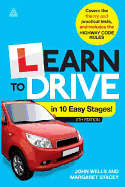 Learn to Drive in 10 Easy Stages: Covers the Theory and Practical Tests and Includes the Highway Code Rules