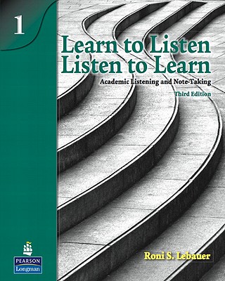 Learn to Listen, Listen to Learn 1: Academic Listening and Note-Taking - Lebauer, Roni