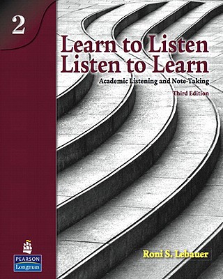 Learn to Listen, Listen to Learn 2: Academic Listening and Note-Taking (Student Book and Classroom Audio CD) - Lebauer, Roni