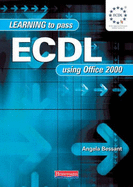 Learn to Pass ECDL Using Office 2000 - Bessant, Angela