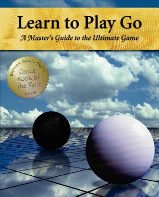 Learn to Play Go: A Master's Guide to the Ultimate Game (Volume I) - Jeong, Soo-Hyun, and Kim, Janice