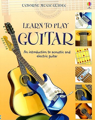 Learn to Play Guitar - Somerville, Louisa, and Pells, Tim, and Evans, Cheryl (Editor)