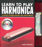 Learn to Play Harmonica: Illustrated Techniques for Blues, Rock, Country and Jazz