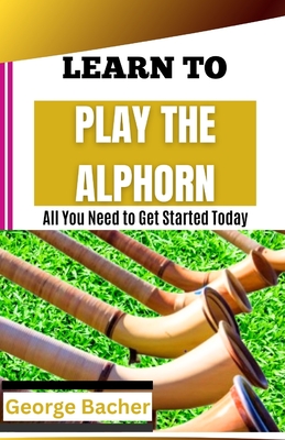 Learn to Play the Accordion: All You Need To Get Started Today - Bacher, George