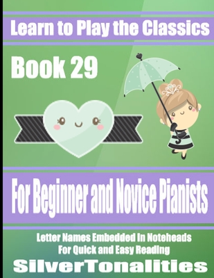 Learn to Play the Classics Book 29 - Debussy, Claude, and Saint Saens, Camille, and Van Beethoven, Ludwig