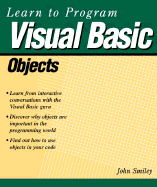 Learn to Program Visual Basic Objects - Smiley, John