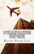 Learn To Read Chinese! 101 Chinese Characters Pocketbook! Topic: Travel