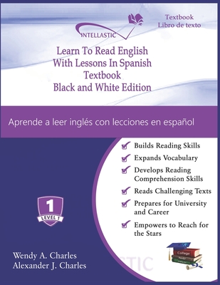Learn To Read English With Lessons In Spanish: Black and White Edition - Charles, Alexander J, and Charles, Wendy A