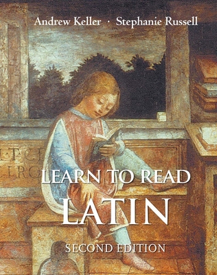 Learn to Read Latin, Second Edition: Textbook - Keller, Andrew, and Russell, Stephanie