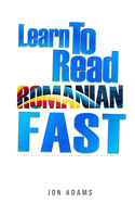Learn To Read Romanian Fast: Grammar, Short Stories, Conversations and Signs and Scenarios to speed up Romanian Learning