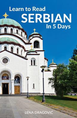 Learn to Read Serbian in 5 Days - Dragovic, Lena