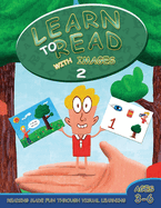 Learn to Read with Images 2: Reading Made Fun Through Visual Learning (Ages 3-6)