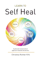 Learn to Self Heal: A Personal and Practical Approach Towards Wholeness