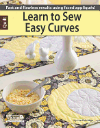 Learn to Sew Easy Curves: Fast and Flawless Results Using Faced Appliques!
