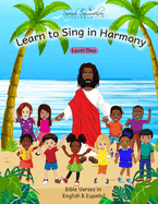 Learn to Sing in Harmony: Level One: Bible Verses in English & Espaol