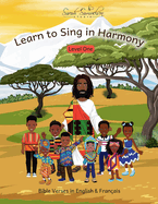 Learn to Sing in Harmony: Level One. Bible verses in English & Franais