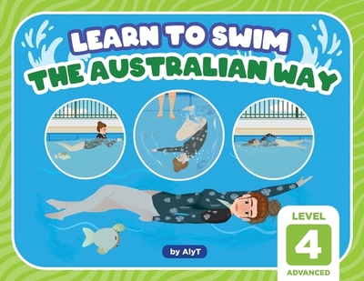 Learn To Swim The Australian Way Level 4: Advanced - Tyson, Allison, and T, Aly