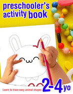Learn to trace easy animal shapes - preschooler's activity book - 2-4 yo: Tracing and coloring exercise book for toddlers beginning to learn pen control and shapes drawing.