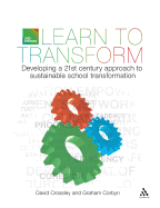 Learn to Transform: Developing a 21st Century Approach to Sustainable School Transformation