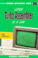 Learn Turbo Assembler in a Day: For IBM-PC, PS/2 and Compatibles - Cunningham, Stephen K.