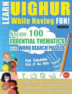 Learn Uighur While Having Fun! - For Children: Kids of All Ages - Study 100 Essential Thematics with Word Search Puzzles - Vol.1