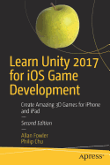 Learn Unity 2017 for IOS Game Development: Create Amazing 3D Games for iPhone and iPad