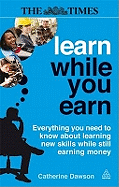 Learn While You Earn: Everything You Need to Know about Learning New Skills While Still Earning Money
