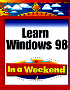 Learn Windows 98 in a Weekend - Meadhra, Michael, and Meadbra, Michael, and Wempen, Faithe, M.A.
