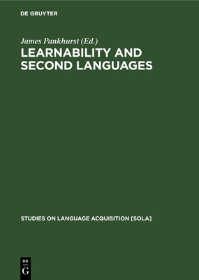 Learnability and second languages - Pankhurst, James (Editor)
