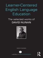 Learner-Centered English Language Education: The Selected Works of David Nunan