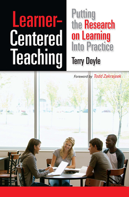 Learner-Centered Teaching: Putting the Research on Learning into Practice - Doyle, Terry