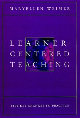 Learner-Centered Teaching - Weimer, Maryellen