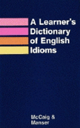 Learner's Dictionary of English Idioms - McCaig, Donald, and McCaig, I R