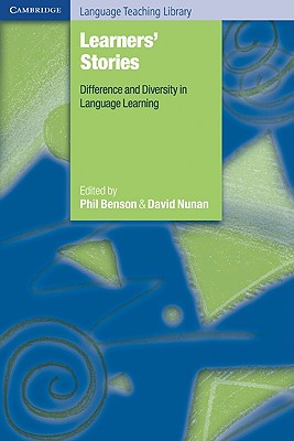 Learners' Stories: Difference and Diversity in Language Learning - Benson, Phil (Editor), and Nunan, David (Editor)