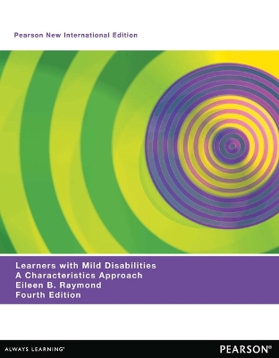 Learners with Mild Disabilities: A Characteristics Approach: Pearson New International Edition - Raymond, Eileen