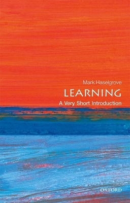 Learning: A Very Short Introduction - Haselgrove, Mark