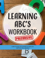 Learning ABC's Workbook - Precursive: Tracing and activities to help your child learn precursive uppercase and lowercase letters