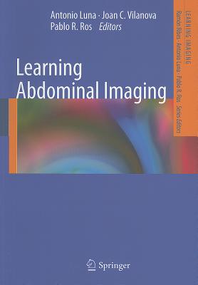 Learning Abdominal Imaging - Luna, Antonio (Editor), and Vilanova, Joan C. (Editor), and Ros, Pablo R. (Editor)