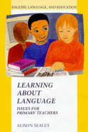 Learning about Language - Sealey, Alison