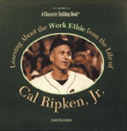 Learning about the Work Ethic from the Life of Cal Ripken JR.