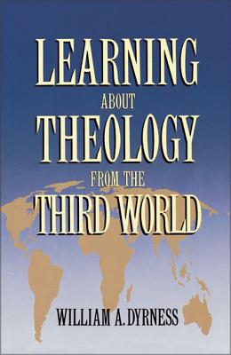 Learning about Theology from the Third World - Dyrness, William A